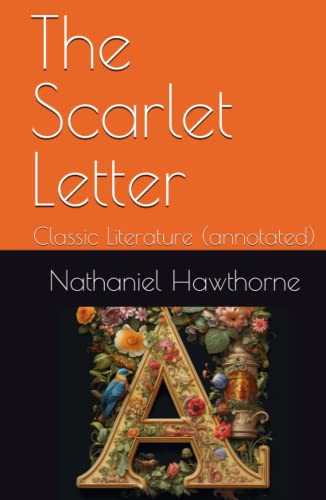 The Scarlet Letter: Classic Literature (annotated)